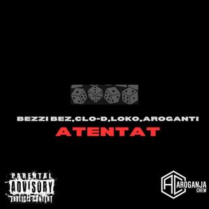 Atentat (feat. Bezzi Bez, Clo-D & Loko) [Explicit]