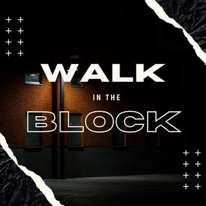 Walk in the block (Explicit)