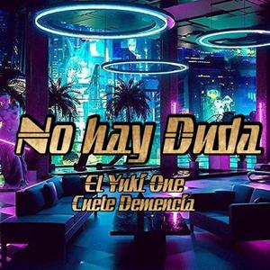 No hay duda (feat. Cuete Demencia) [Explicit]