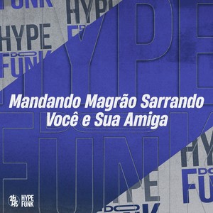 Mandando Magrão Sarrando Você e Sua Amiga (Explicit)