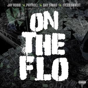 On The Flo (feat. Payroll, Bay Swag & Fr33bandit) (Explicit)
