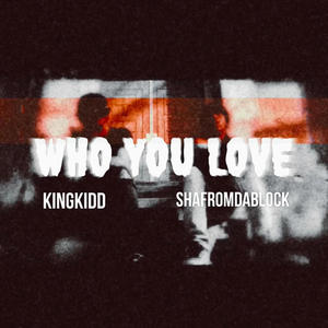 Who You Love (Explicit)