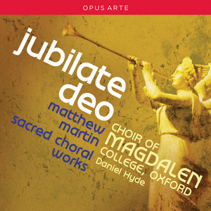 Martin, M.: Sacred Choral Music (Jubilate Deo) [Magdalen College Choir, Oxford, Hyde]