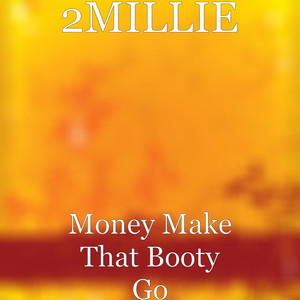 Money Make That Booty Go (Explicit)