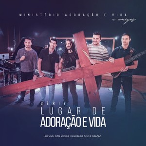 Série Lugar de Adoração e Vida (Ao Vivo Com Música, Palavra de Deus e Oração)