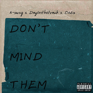 Don't Mind Them (Explicit)