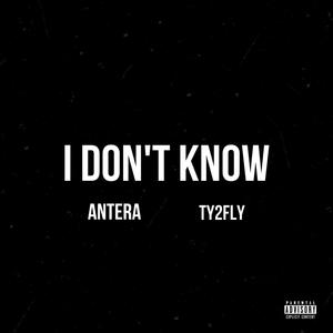 I Don't Know (feat. Ty2Fly) (Explicit)