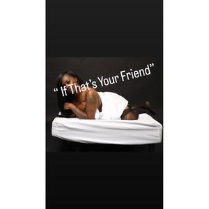 If Thats Your Friend (feat. Whitney Skyye) [Explicit]