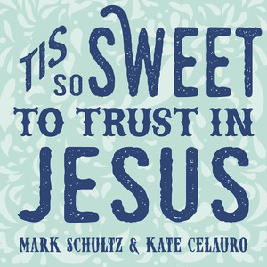 Tis so Sweet to Trust in Jesus