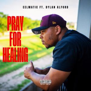 Pray For Healing (feat. Dylan Alford)