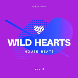 Wild Hearts (House Beats), Vol. 2
