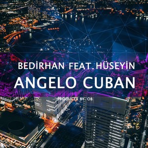 Angelo Cuban(Ft. Hüseyin)