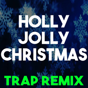 Holly Jolly Christmas (Trap Remix)