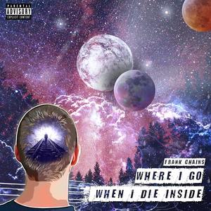 Where I Go When I Die Inside (Explicit)