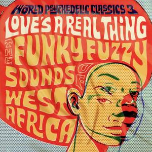 World Psychedelic Classics 3: Loves a Real Thing