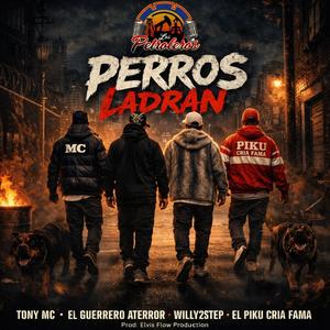 PERROS LADRAN (feat. Tony Mc, Willy2step & El Piku Cria Fama) (Explicit)