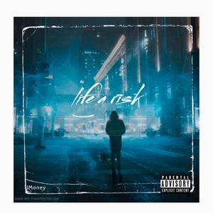 Life A Risk (Explicit)