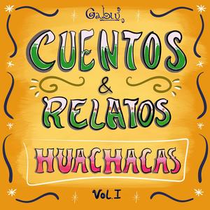 Cuentos & Relatos Huachacas, Vol. 1