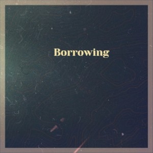 Borrowing