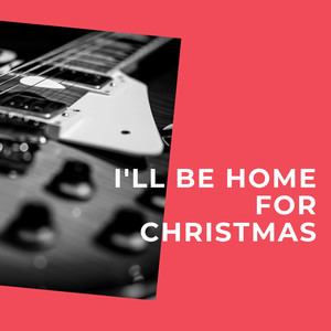 I'll Be Home for Christmas