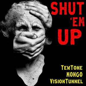 Shut 'Em Up (feat. VisionTunnel) [Explicit]