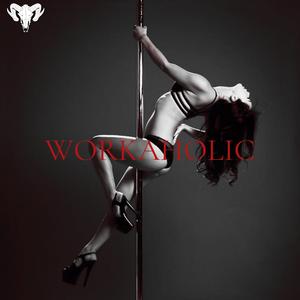 WORKAHOLIC (Explicit)