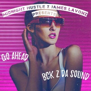 Midnight Huste & James Lavonz Present Go Ahead BCK 2 DA SOUND