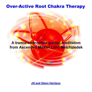 Over-Active Root Chakra Therapy (Lord Melchizedek) [Guided Meditation]