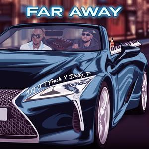 Far Away (feat. Dolly P) [Explicit]