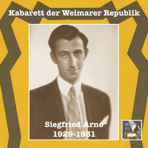 CABARET OF THE WEIMAR REPUBLIC - Wenn die Elisabeth nicht so schöne Beine hätt – Siegfried Arno (1929-1931)