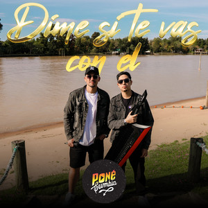 dime si te vas con el