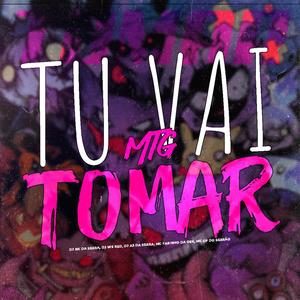 MTG - TU VAI TOMAR (feat. Dj Nk Da Serra & MC GP DO SERRÃO) [Explicit]