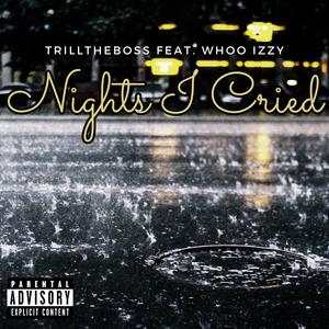 Nights I Cried (feat. Whoo Izzy)