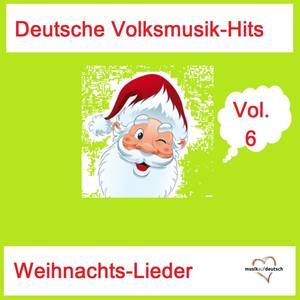 Deutsche Volksmusik-Hits: Weihnachts-Lieder, Vol. 6