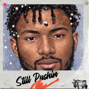 Still Pushin (Explicit)