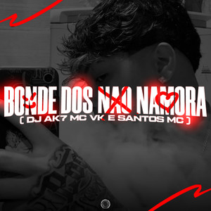 Bonde Dos Não Namora
