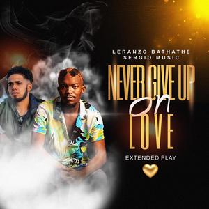 Never Give Up On Love EP