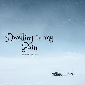 Dwelling in My Pain