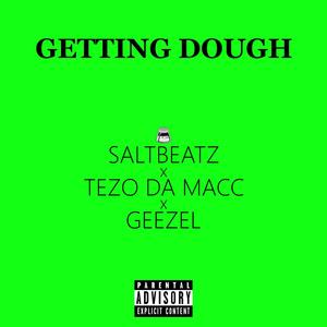 Getting Dough (feat. Tezo Da Macc & Geezel) (Explicit)