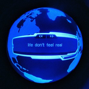life don't feel real