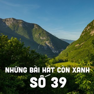 Những Bài Hát Còn Xanh Số 39