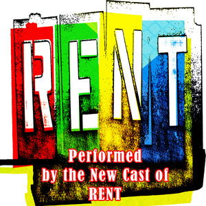 Rent, Performed by the New Cast of Rent