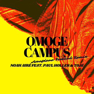 Ọmọge Campus (feat. Tojé, Paul Holler) (Amapiano Festival Remix)