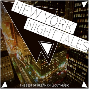 New York Night Tales - The Best of Urban Chillout Music