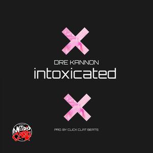 Intoxicated (feat. Click Clat Beats)