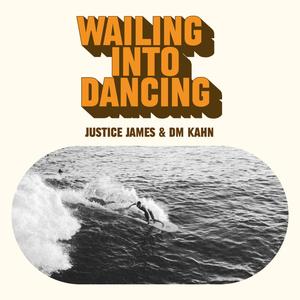 Justice James - Wailing Into Dancing