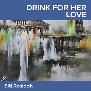Drink for Her Love