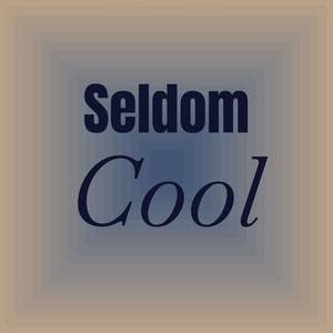 Seldom Cool