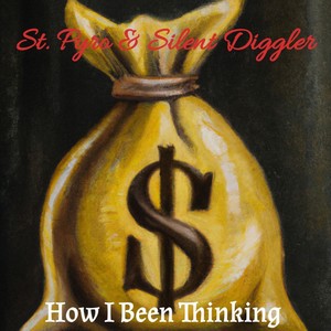 How I Been Thinking (feat. Silent Diggler) [Explicit]