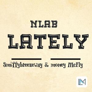 Lately (feat. MoneyMcfly) [Explicit]